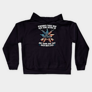 REMEMBER THOSE WHO HAVE GONE BEFORE US AND THANK GOD THAT SUCH MEN LIVED USA Flag American Memorial Day Kids Hoodie